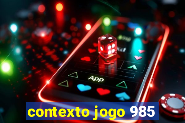 contexto jogo 985